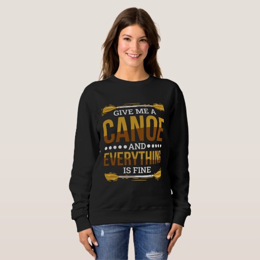 Give Me A Canoe And Everything Is Fine Canoeing Trui (Voorkant volledig)