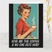 GIVE ME COFFEE NO ONE GETS HURT Greeting Card Kaart (Gele Bloem)