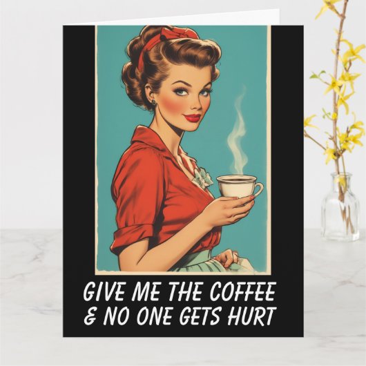 GIVE ME COFFEE NO ONE GETS HURT Greeting Card Kaart (Gele Bloem)