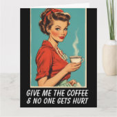 GIVE ME COFFEE NO ONE GETS HURT Greeting Card Kaart (Voorkant)