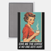 GIVE ME COFFEE NO ONE GETS HURT RETRO MAGNEET (Voorkant / Achterkant)