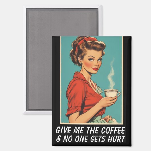 GIVE ME COFFEE NO ONE GETS HURT RETRO MAGNEET (Voorkant / Achterkant)