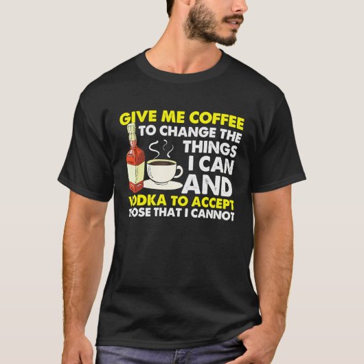 Give Me Coffee To Change Things Graphic Cool Sayi T-shirt (Voorkant)