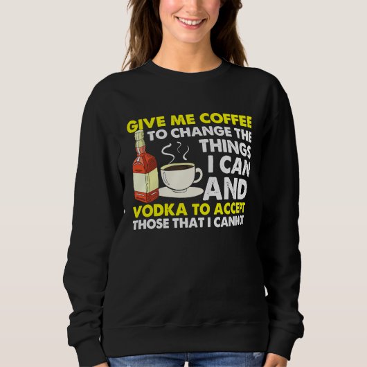 Give Me Coffee To Change Things  Graphic Cool Sayi Trui (Voorkant)