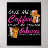 Give Me Coffee To Get Me Started & Jesus To Ke Poster (Voorkant)