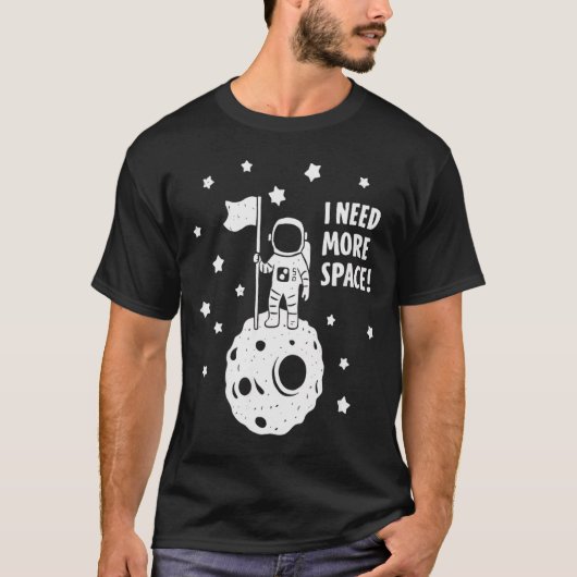 Give Me More Space Funny Astronaut Moon Star Humor T-shirt (Voorkant)