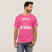 Give Me My Space Science Astronomy T-shirt (Voorkant volledig)