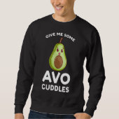 give me some avo cuddles avocados trui (Voorkant)