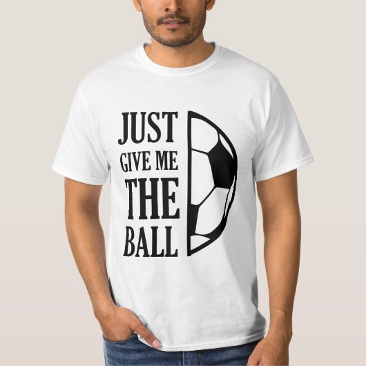 Give Me The Ball T-shirt (Voorkant)