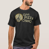 GIVE PIZZA A CHANCE - Funny Pizza  T-shirt (Voorkant)