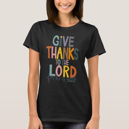 Give Thank To The Lord Thankful Grateful Happy Tha T-shirt (Voorkant)
