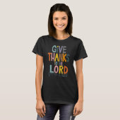 Give Thank To The Lord Thankful Grateful Happy Tha T-shirt (Voorkant volledig)