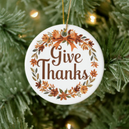 Give Thanks Keramisch Ornament