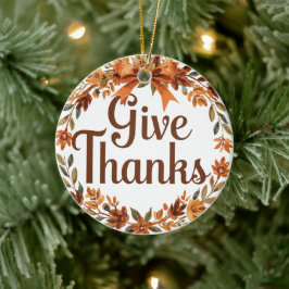 Give Thanks Keramisch Ornament