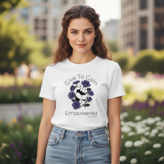 Give To Gain Empowered International Women's Day  T-shirt