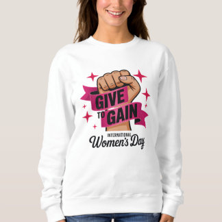 Give To Gain Shirt, International Women's Day 2026 Trui