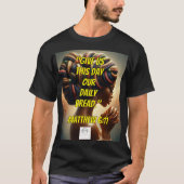 Give Us This Day Our Daily Bread." (Matthew 6:11)  T-shirt (Voorkant)