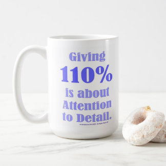 Giving 110% is about Attention to Detail Koffiemok
