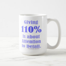 Giving 110% is about Attention to Detail Koffiemok