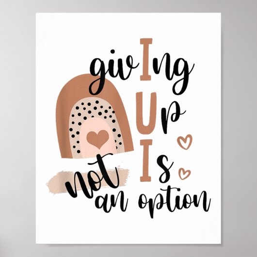Giving Up Is Not Option Iui Rainbow Fertility Endo Poster (Voorkant)