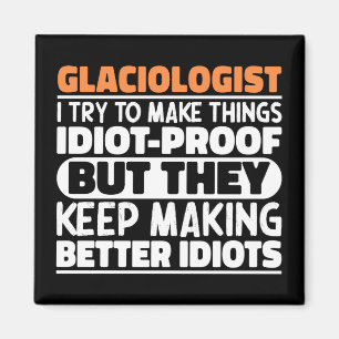 Glacioloog Ik probeer dingen grappig te maken Magneet