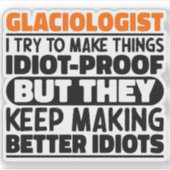 Glacioloog Ik probeer dingen grappig te maken Sticker (Voorkant)