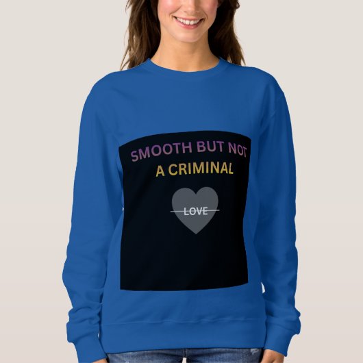 Glad maar geen crimineel Dames sweatshirt (Voorkant)