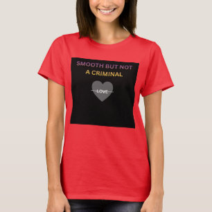 Glad Maar Geen Crimineel Dames T-Shirt