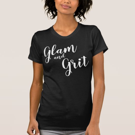 "Glam and Grit" T-Shirt (Voorkant)