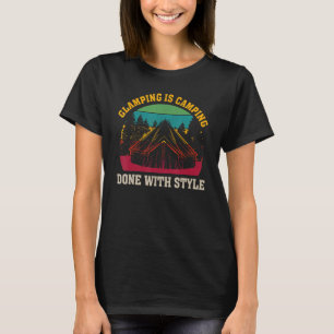 Glamper Decor Glamping Humor Glamp Life Outdoor Gl T-shirt