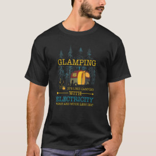 Glamping-definitie zoals camping met elektriciteit t-shirt