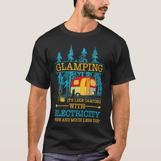 Glamping Definition Like Camping With Electricity  T-shirt (Voorkant)