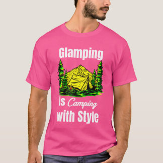 Glamping Is Camping With Style Glamper Hiker funny T-shirt