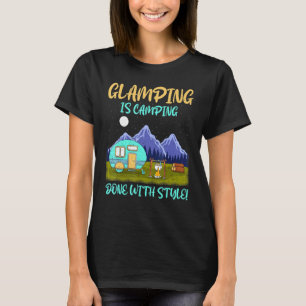 Glamping Is Kamperen Met Stijl Rv T-shirt