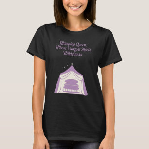 Glamping Koningin Comfort Ontmoet Wildernis Design T-shirt
