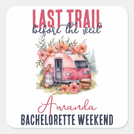 Glamping Laatste Trail Bachelorette Weekend Vierkante Sticker (Voorkant)