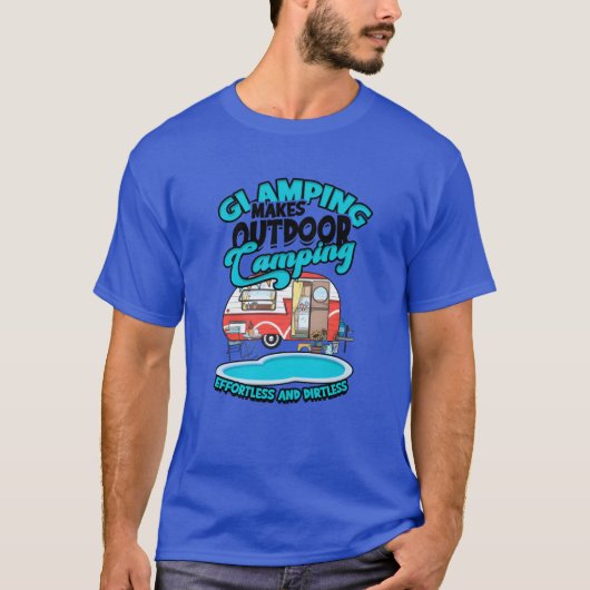Glamping makes outr camping effortless and gift t-shirt (Voorkant)