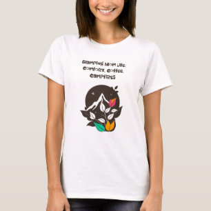 Glamping Moeder Leven Comfort Koffie Kampvuren T-shirt