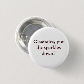 Glamtaire, zet de spaarpjes omlaag. ronde button 3,2 cm (Voorkant /achterkant)