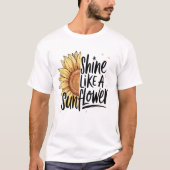 Glanzen als een zonnebloem T-shirt (Voorkant)