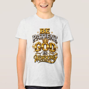 Glanzende wees geduldig God is aan het werk Kids H Tri-Blend Shirt