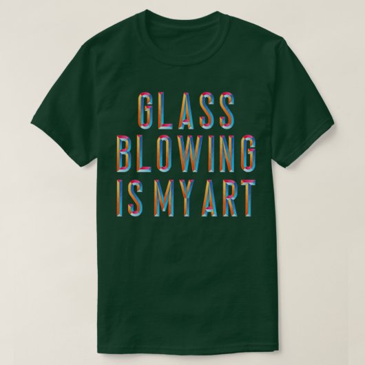 Glasblazen is mijn kunst t-shirt (Design voorkant)