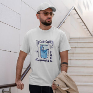 Glass of Water Funny T-shirt