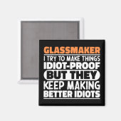 Glassmaker Ik probeer dingen grappig te maken Magneet (Voorkant / Achterkant)