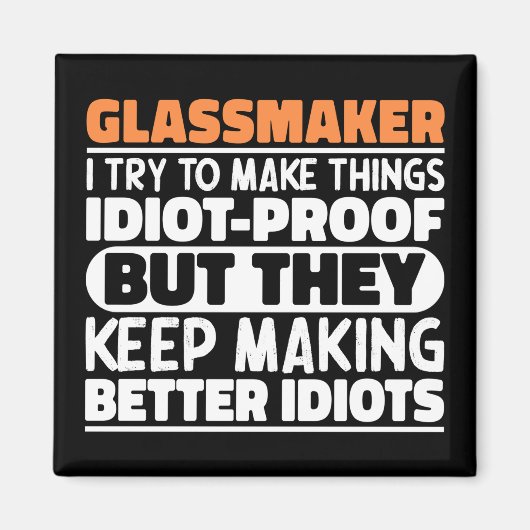 Glassmaker Ik probeer dingen grappig te maken Magneet (Voorkant)