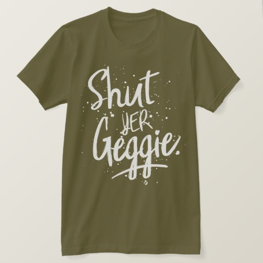 Glaswegian Glasgow Shut Yer Geggie T-shirt (Design voorkant)