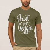 Glaswegian Glasgow Shut Yer Geggie T-shirt (Voorkant)