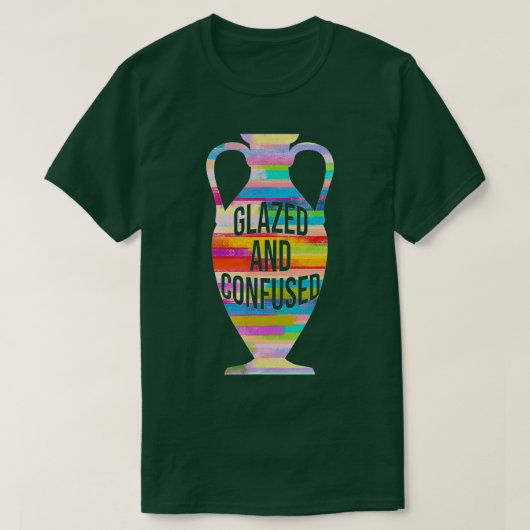 Glazed And Confused Pottery Kiln Pot Clay Mud Hobb T-shirt (Design voorkant)