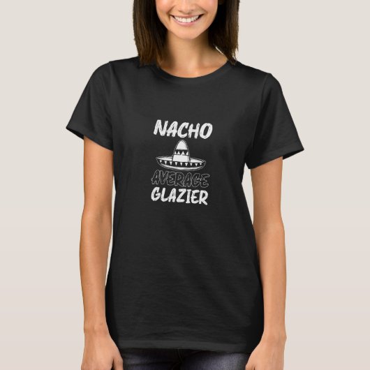 Glazen cutter Nacho Gemiddelde Glazier T-shirt (Voorkant)