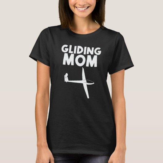 Glider For Mom Women Gliders Sailplanes T-shirt (Voorkant)